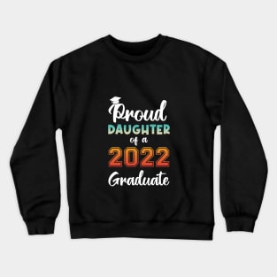 Proud Daughter of a 2022 Graduate Crewneck Sweatshirt